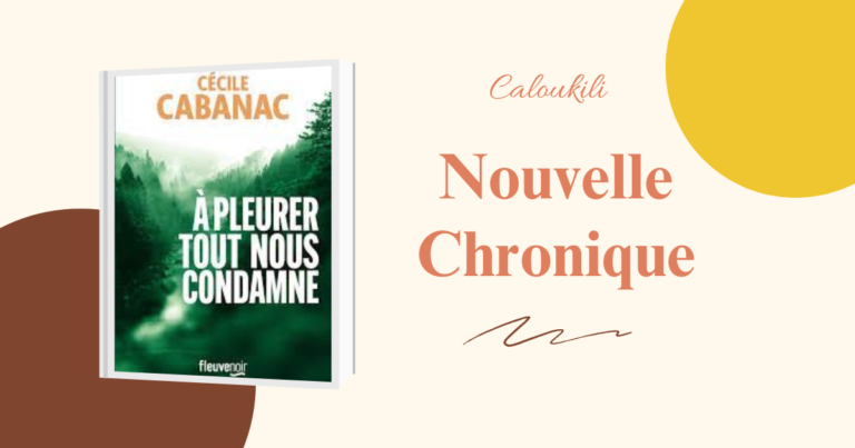 « À pleurer tout nous condamne » – Cécile Cabanac